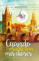 CUANDO MURIERON MIS DIOSES