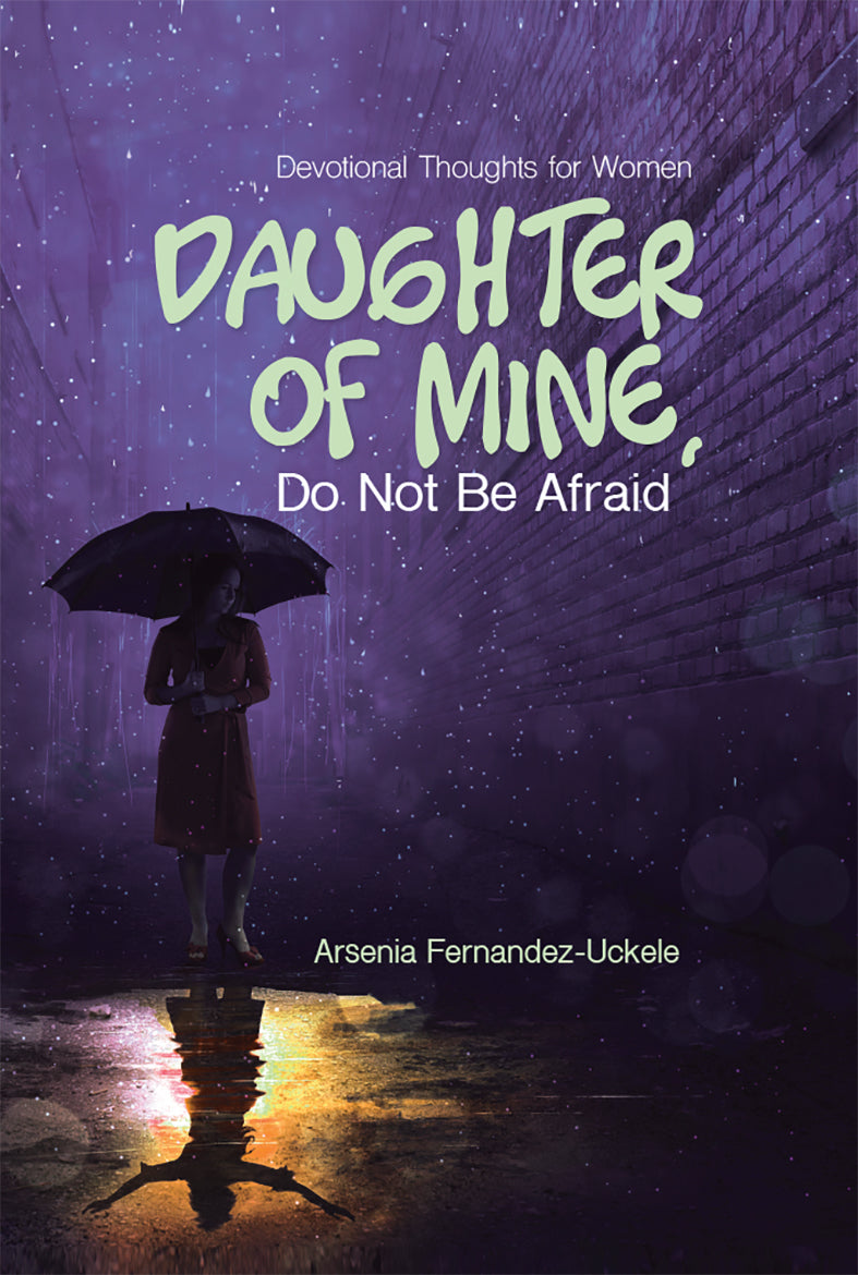 DAUGHTER OF MINE, DO NOT BE AFRAID