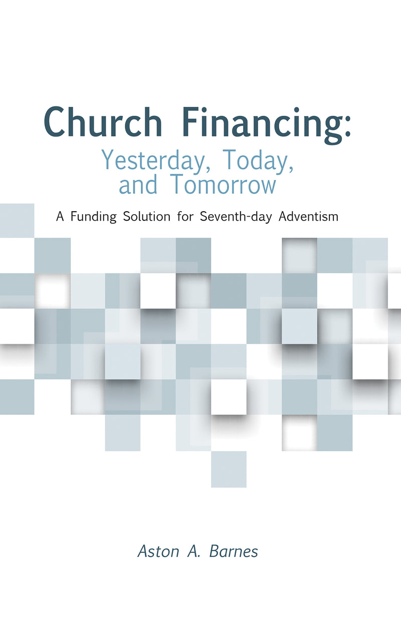 CHURCH FINANCING: YESTERDAY, TODAY, AND TOMORROW