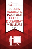 Ecole du sabbat: DE BONS MONITEURS, POUR UNE ECOLE DU SABBAT MEILLEURE TOME 2