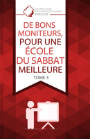 Ecole du sabbat: DE BONS MONITEURS, POUR UNE ÉCOLE DU SABBAT MEILLEURE - TOME 3