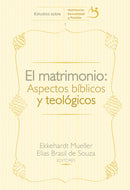 EL MATRIMONIO: ASPECTOS BIBLICOS Y TEOLOGICOS
