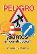 PELIGRO: ¡SANTOS EN CONSTRUCCIÓN!