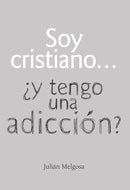 SOY CRISTIANO...¿Y TENGO UNA ADICCION?