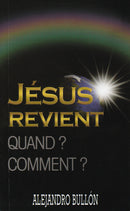 Jésus revient, quand ? comment ?