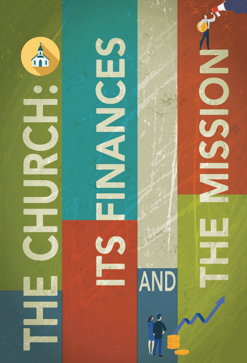 THE CHURCH: ITS FINANCES AND THE MISSION