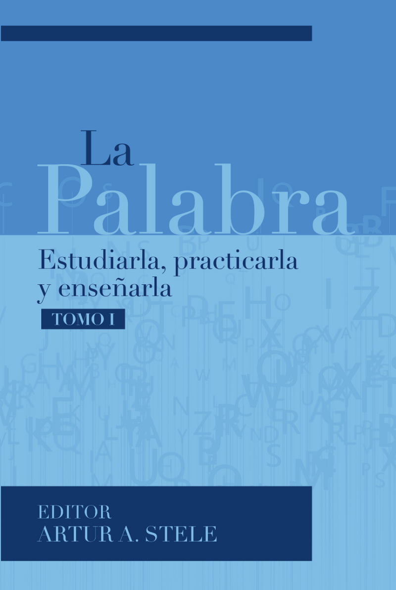 LA PALABRA: Estudiarla, practicarla y enseñarla TOMO 1