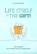 LIFE ITSELF IS THE GIFT