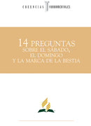 14 PREGUNTAS SOBRE EL SABADO, EL DOMINGO Y LA MARCA DE LA BESTIA