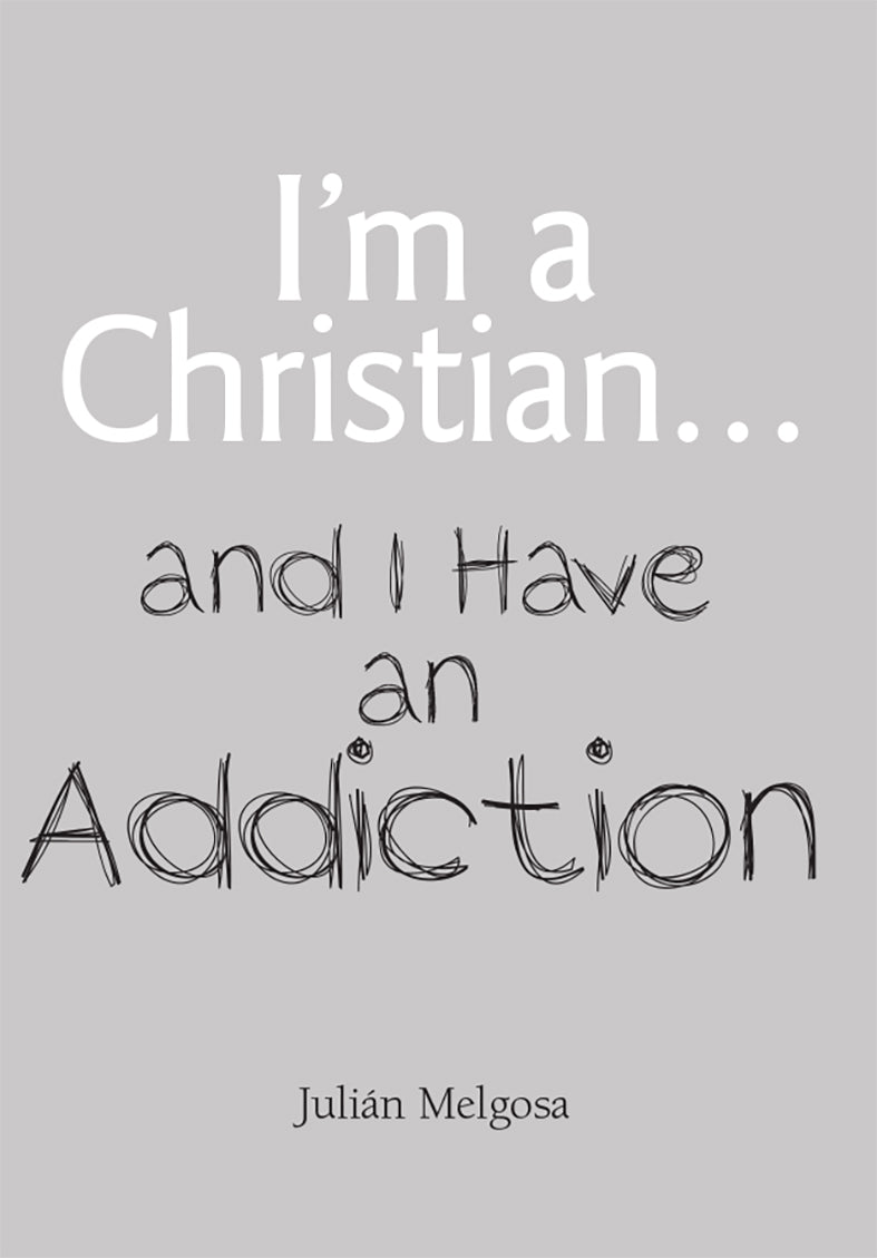 I'M A CHRISTIAN... AND I HAVE AN ADDICTION