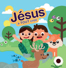 JÉSUS A TOUT CRÉÉ