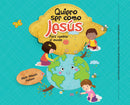 QUIERO SER COMO JESÚS PARA CAMBIAR EL MUNDO