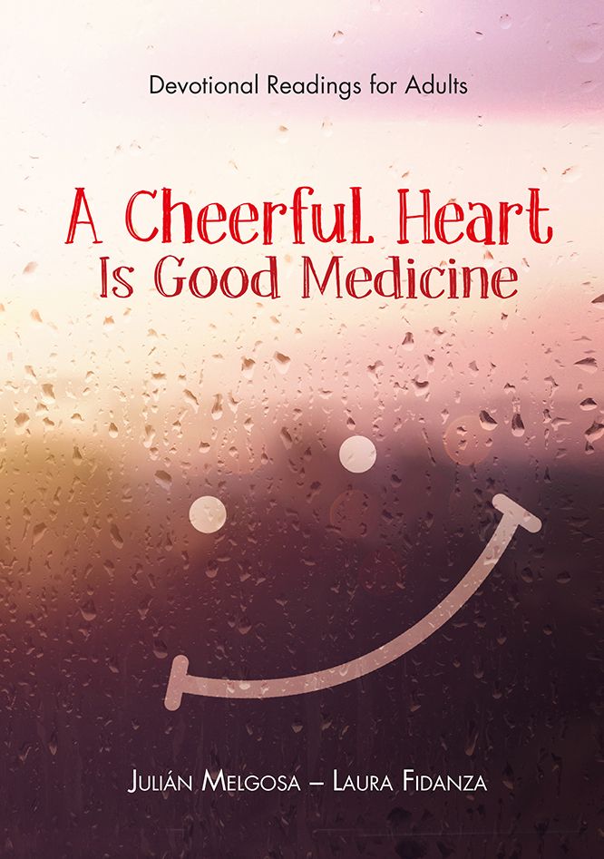 A CHEERFUL HEART IS GOOD MEDICINE