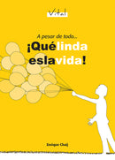 A PESAR DE TODO... QUÉ LINDA ES LA VIDA! - VITAL