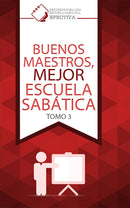 BUENOS MAESTROS, MEJOR ESCUELA SABÁTICA - TOMO 3