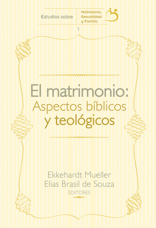 EL MATRIMONIO: ASPECTOS BIBLICOS Y TEOLOGICOS