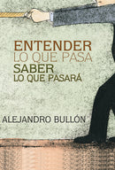 ENTENDER LO QUE PASA ... SABER LO QUE PASARÁ