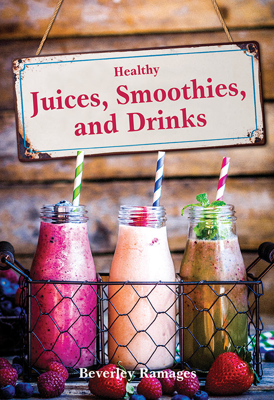 HEALTHY JUICES, SMOOTHIES, AND DRINKS