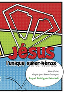 JÉSUS, L'UNIQUE SUPER-HÉROS