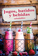 JUGOS, BATIDOS, Y BEBIDAS SALUDABLES