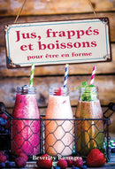 JUS, FRAPPES ET BOISSONS POUR ETRE EN FORME