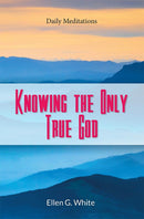 KNOWING THE ONLY TRUE GOD