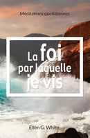 LA FOI PAR LAQUELLE JE VIS