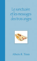 LE SANCTUAIRE ET LES MESSAGES DES TROIS ANGES