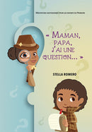 MAMAN, PAPA, J AI UNE QUESTION