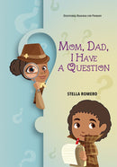 MOM, DAD, I HAVE A QUESTION