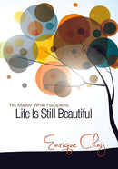 NO MATTER WHAT HAPPENS, LIFE IS STILL BEAUTIFUL!