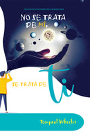 NO SE TRATA DE MÍ, SE TRATA DE TI!