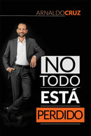 NO TODO ESTÁ PERDIDO