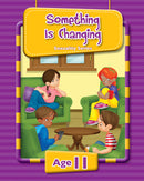SOMETHING IS CHANGING AGE 11