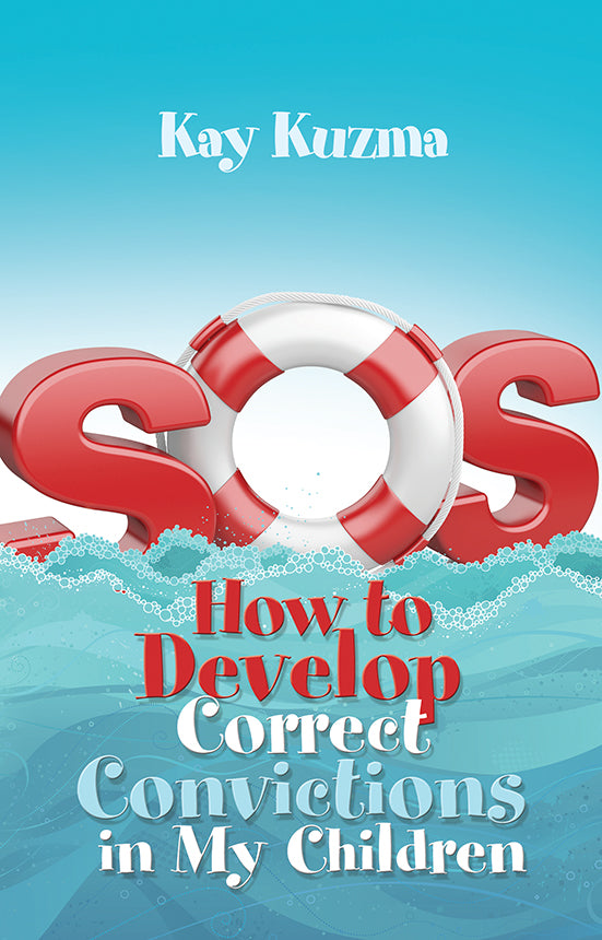 SOS: HOW TO DEVELOP CORRECT CONVICTIONS IN MY CHILDREN