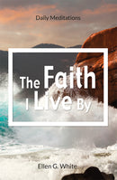 THE FAITH I LIVE BY