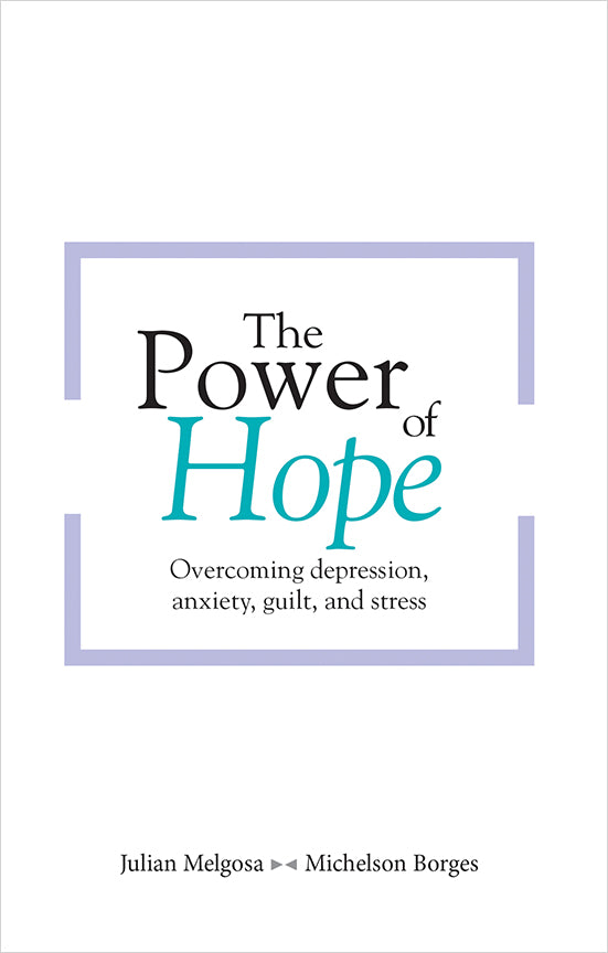 THE POWER OF HOPE OVERCOMING, DEPRESSION, ANXIETY, GUILT, AND STRESS