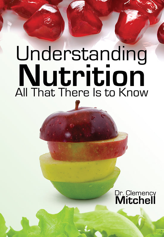 UNDERSTANDING NUTRITION - ALL THAT THERE IS TO KNOW