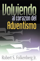 VOLVIENDO AL CORAZÓN DEL ADVENTISMO