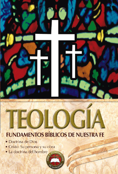 TEOLOGIA FUNDAMENTOS BIBLICOS DE NUESTRA FE