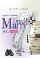 I WOULD MARRY YOU AGAIN