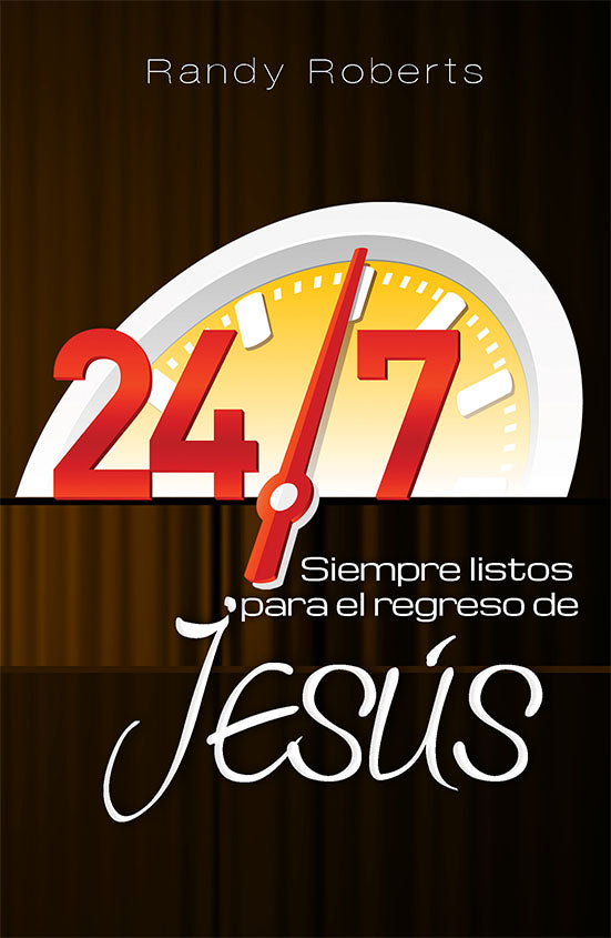 24-7 SIEMPRE LISTOS PARA EL REGRESO DE JESÚS